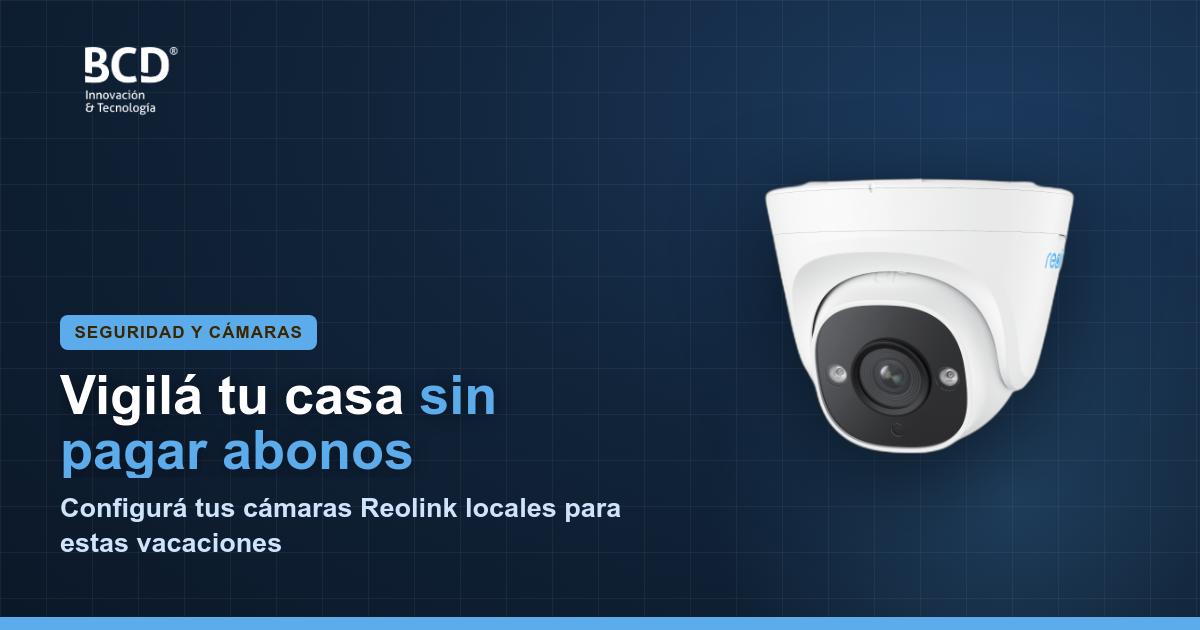 Vacaciones sin preocupaciones: configurá tus cámaras Reolink
