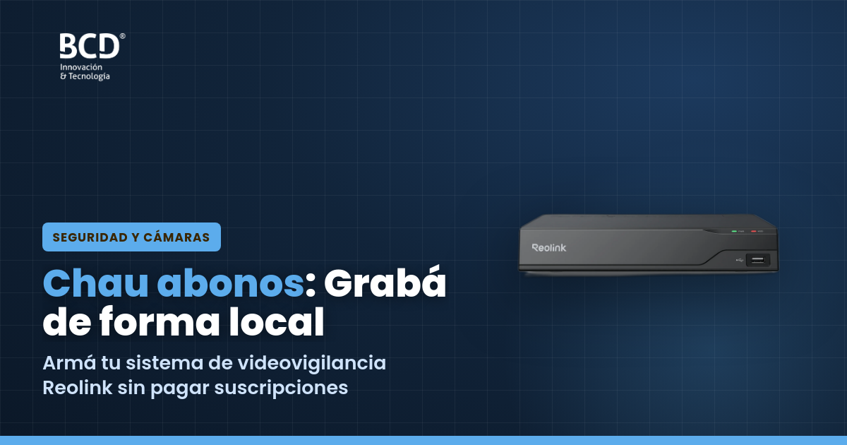 NVR Reolink local: Grabá sin pagar suscripciones en dólares