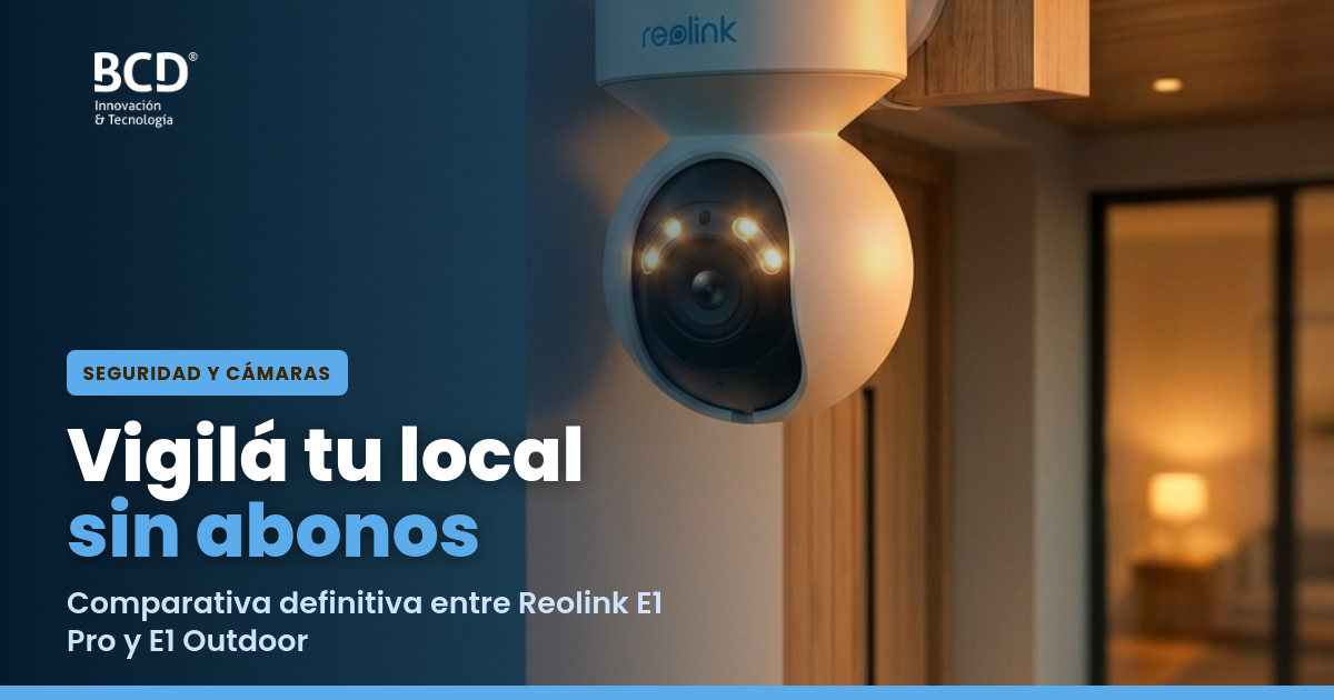 Reolink E1 Pro vs E1 Outdoor: ¿Cuál te conviene para tu local?